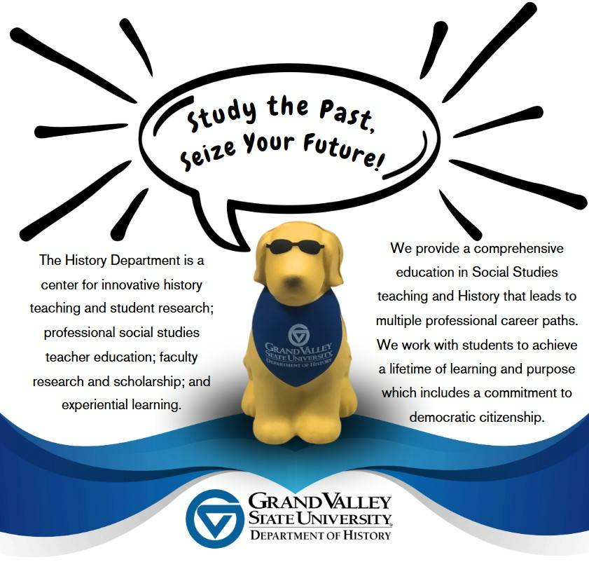 Harold the History Hound says, Study the past, seize your future! and it also says the mission statement of the Department